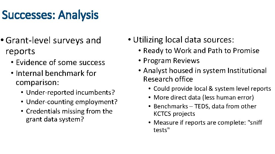 Successes: Analysis • Grant-level surveys and reports • Evidence of some success • Internal