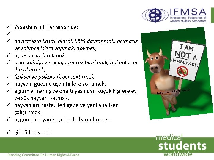 ü Yasaklanan fiiller arasında: ü ü hayvanlara kasıtlı olarak kötü davranmak, acımasız ve zalimce