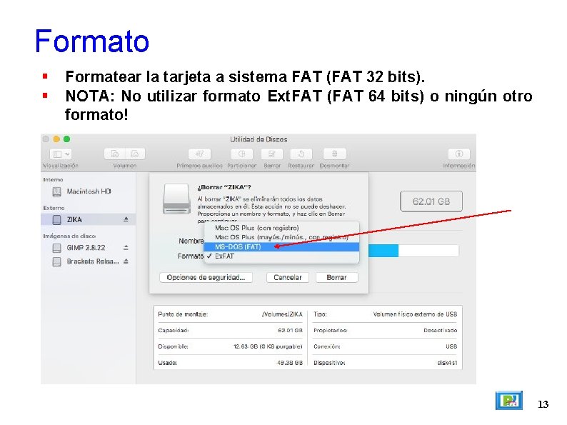 Formato Formatear la tarjeta a sistema FAT (FAT 32 bits). NOTA: No utilizar formato