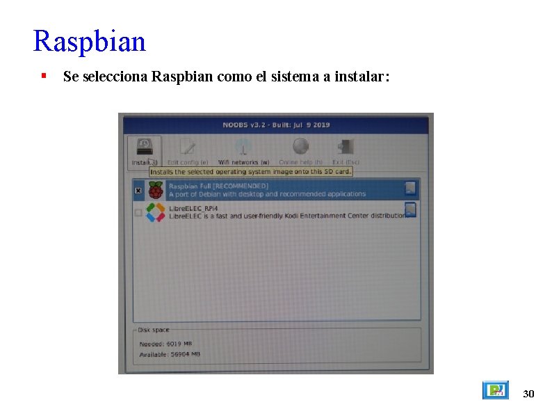 Raspbian Se selecciona Raspbian como el sistema a instalar: 30 