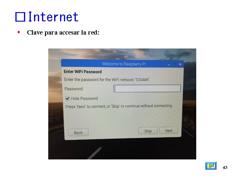 �Internet Clave para accesar la red: 43 