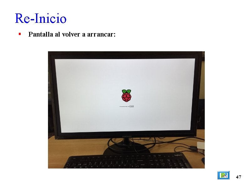 Re-Inicio Pantalla al volver a arrancar: 47 