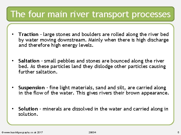 The four main river transport processes • Traction - large stones and boulders are The four main river transport processes • Traction - large stones and boulders are