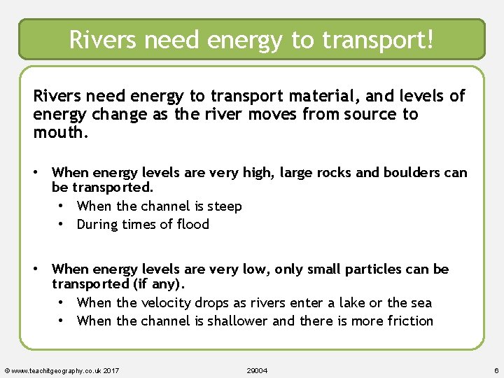 Rivers need energy to transport! Rivers need energy to transport material, and levels of Rivers need energy to transport! Rivers need energy to transport material, and levels of