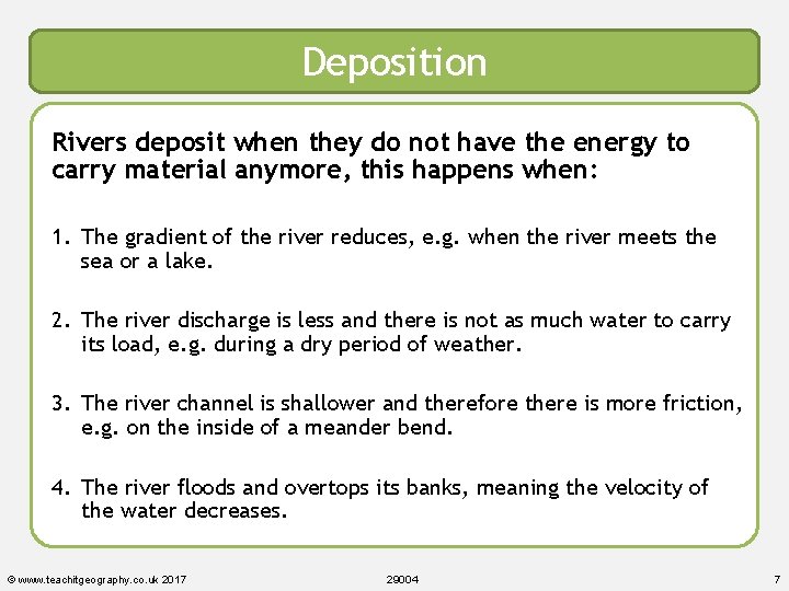 Deposition Rivers deposit when they do not have the energy to carry material anymore, Deposition Rivers deposit when they do not have the energy to carry material anymore,