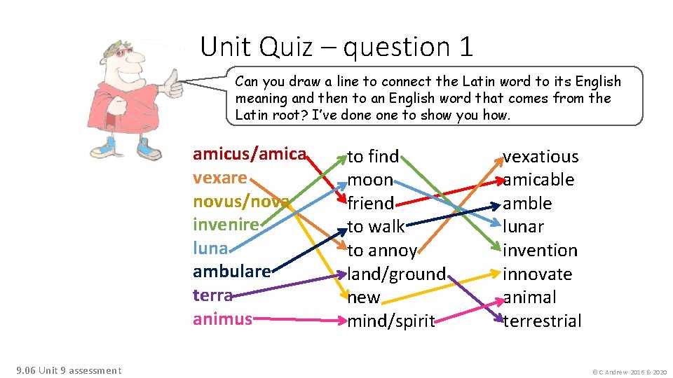 Unit Quiz – question 1 Can you draw a line to connect the Latin