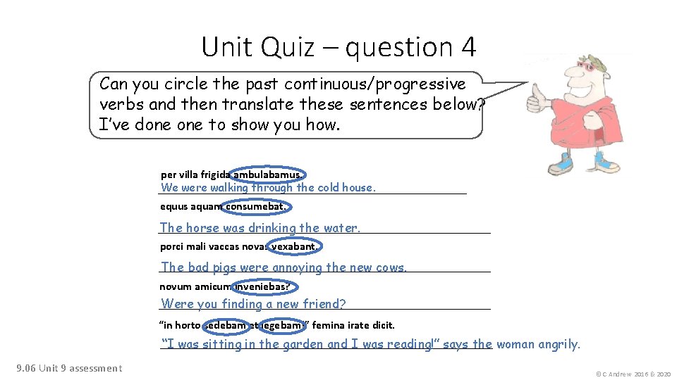 Unit Quiz – question 4 Can you circle the past continuous/progressive verbs and then