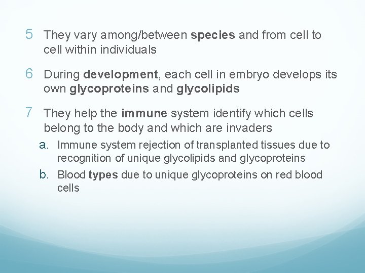 5 They vary among/between species and from cell to cell within individuals 6 During
