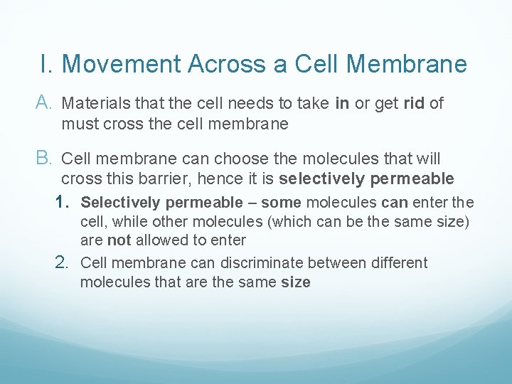 I. Movement Across a Cell Membrane A. Materials that the cell needs to take