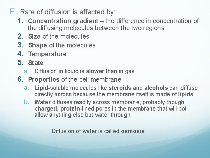 E. Rate of diffusion is affected by: 1. Concentration gradient – the difference in