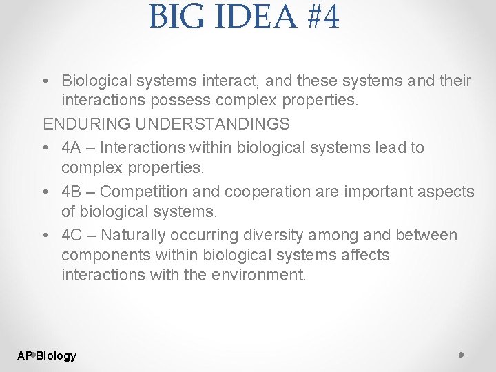 BIG IDEA #4 • Biological systems interact, and these systems and their interactions possess BIG IDEA #4 • Biological systems interact, and these systems and their interactions possess