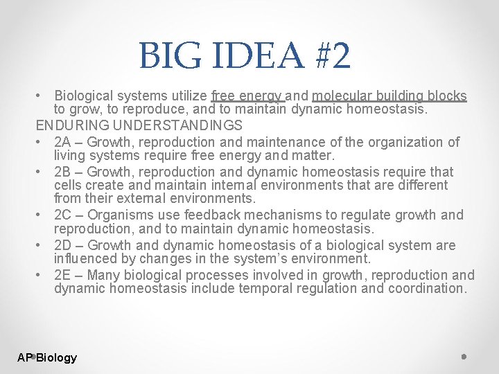 BIG IDEA #2 • Biological systems utilize free energy and molecular building blocks to