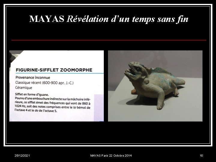 MAYAS Révélation d’un temps sans fin 25/12/2021 MAYAS Paris 22 Octobre 2014 10 