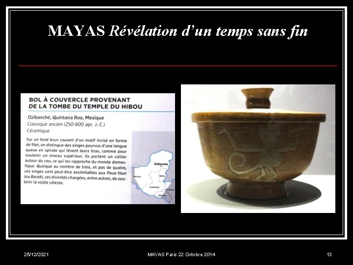 MAYAS Révélation d’un temps sans fin 25/12/2021 MAYAS Paris 22 Octobre 2014 13 