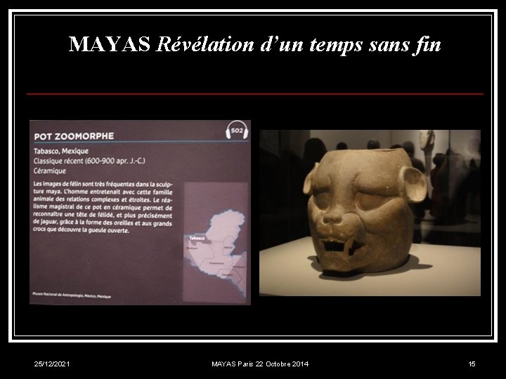 MAYAS Révélation d’un temps sans fin 25/12/2021 MAYAS Paris 22 Octobre 2014 15 