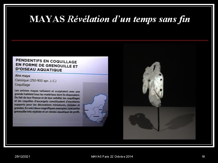 MAYAS Révélation d’un temps sans fin 25/12/2021 MAYAS Paris 22 Octobre 2014 18 