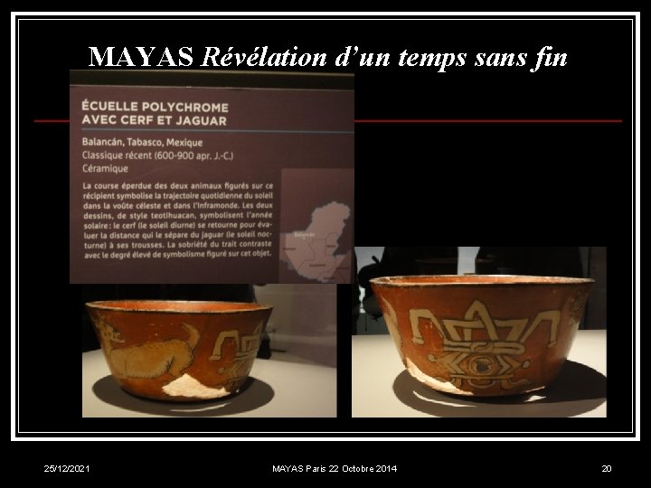 MAYAS Révélation d’un temps sans fin 25/12/2021 MAYAS Paris 22 Octobre 2014 20 