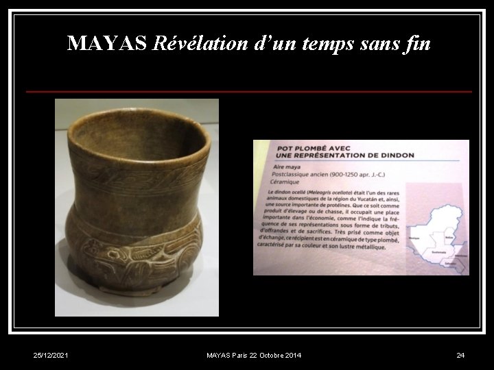 MAYAS Révélation d’un temps sans fin 25/12/2021 MAYAS Paris 22 Octobre 2014 24 