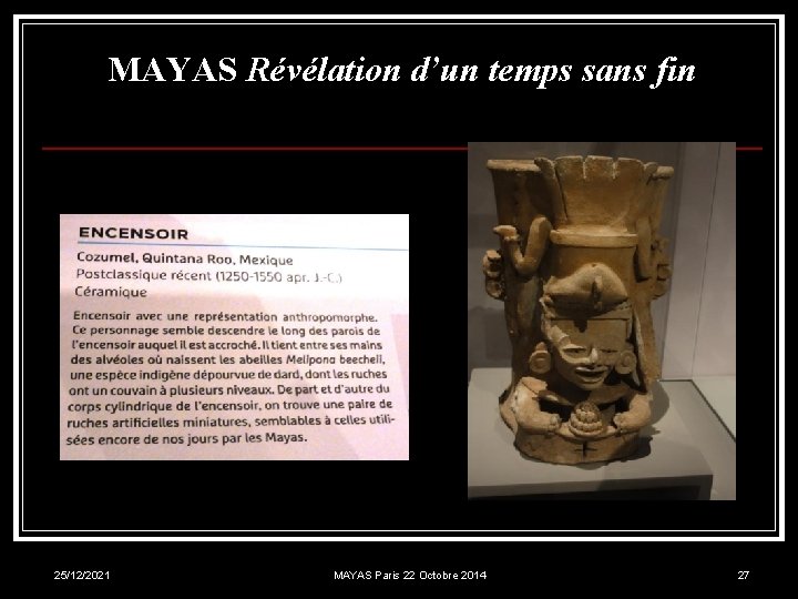 MAYAS Révélation d’un temps sans fin 25/12/2021 MAYAS Paris 22 Octobre 2014 27 