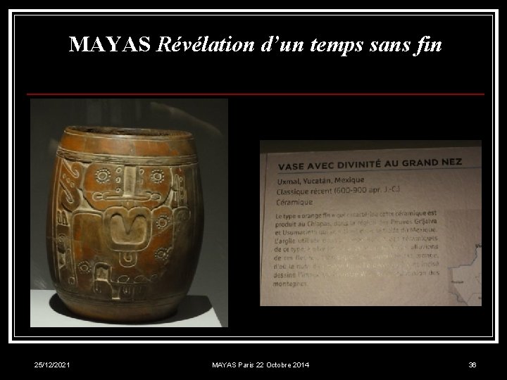 MAYAS Révélation d’un temps sans fin 25/12/2021 MAYAS Paris 22 Octobre 2014 36 