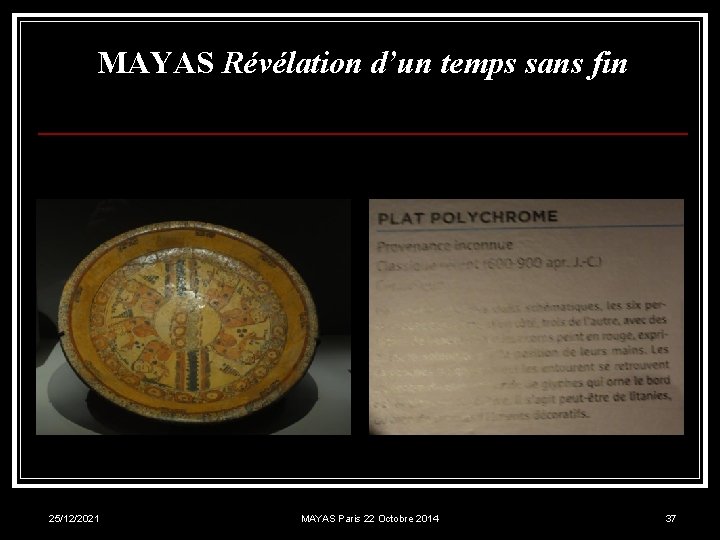 MAYAS Révélation d’un temps sans fin 25/12/2021 MAYAS Paris 22 Octobre 2014 37 