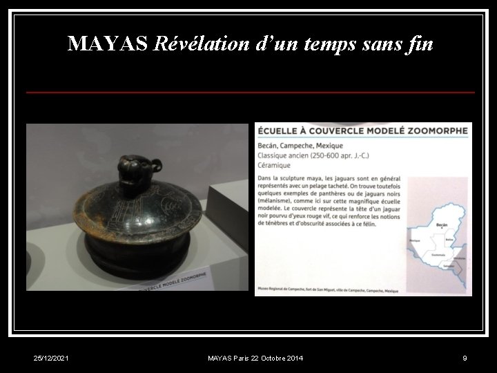 MAYAS Révélation d’un temps sans fin 25/12/2021 MAYAS Paris 22 Octobre 2014 9 