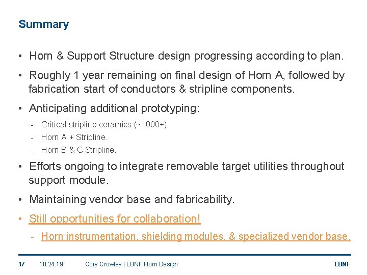 Summary • Horn & Support Structure design progressing according to plan. • Roughly 1