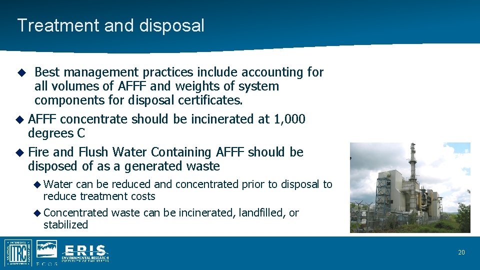 Treatment and disposal Best management practices include accounting for all volumes of AFFF and