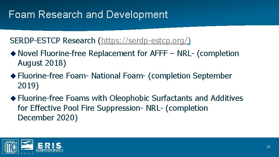 Foam Research and Development SERDP-ESTCP Research (https: //serdp-estcp. org/) Novel Fluorine-free Replacement for AFFF