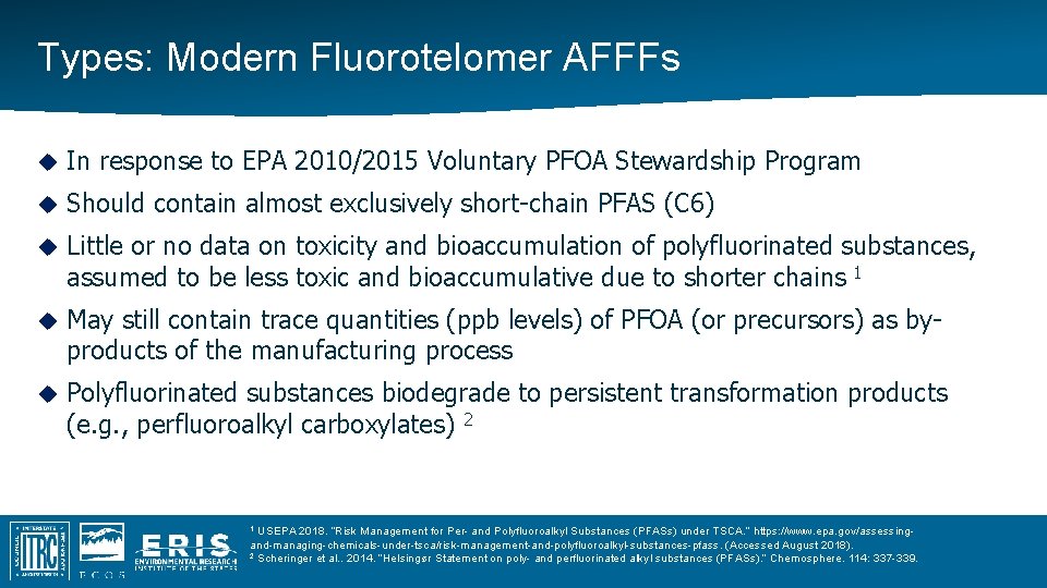 Types: Modern Fluorotelomer AFFFs In response to EPA 2010/2015 Voluntary PFOA Stewardship Program Should