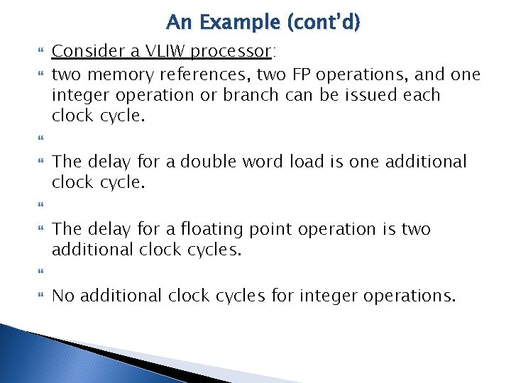 An Example (cont’d) Consider a VLIW processor: two memory references, two FP operations, and