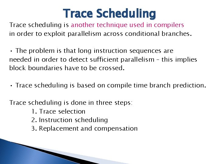 Trace Scheduling Trace scheduling is another technique used in compilers in order to exploit