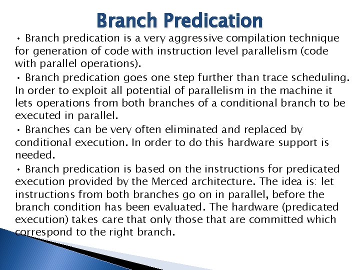 Branch Predication • Branch predication is a very aggressive compilation technique for generation of