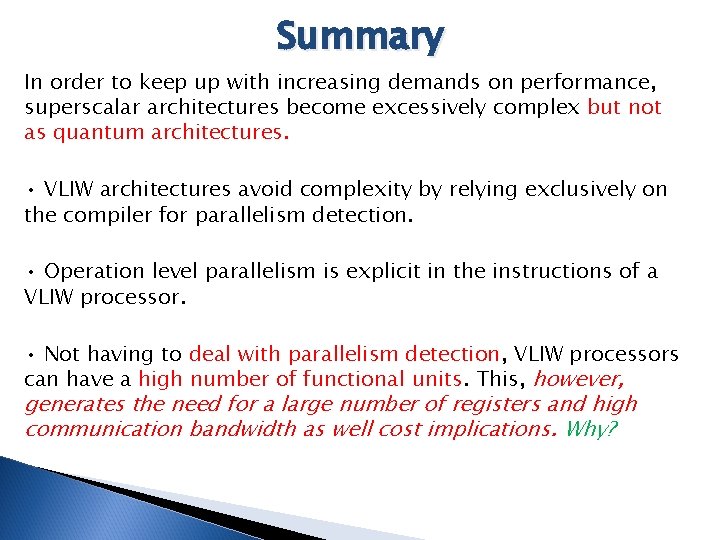 Summary In order to keep up with increasing demands on performance, superscalar architectures become