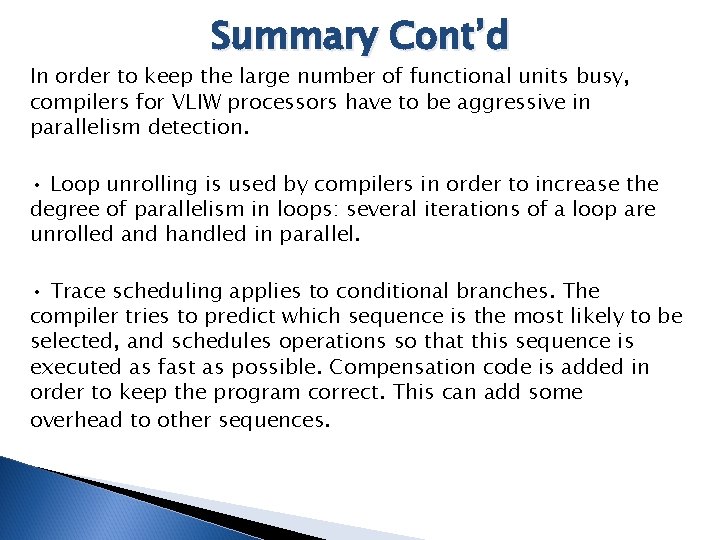 Summary Cont’d In order to keep the large number of functional units busy, compilers