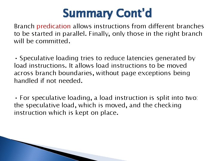 Summary Cont’d Branch predication allows instructions from different branches to be started in parallel.