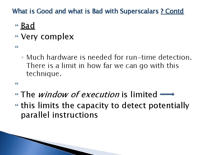What is Good and what is Bad with Superscalars ? Contd Bad Very complex
