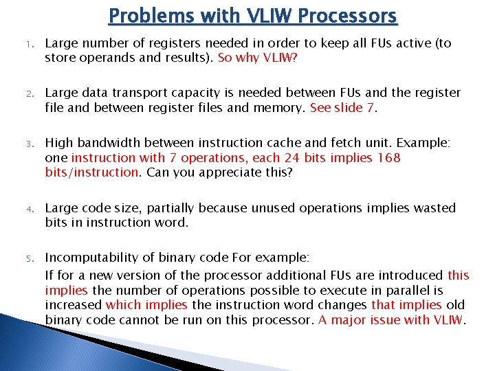 Problems with VLIW Processors 1. Large number of registers needed in order to keep