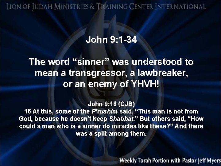 John 9: 1 -34 The word “sinner” was understood to mean a transgressor, a