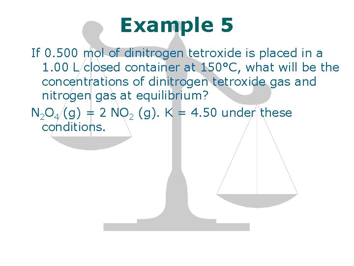 Example 5 If 0. 500 mol of dinitrogen tetroxide is placed in a 1.