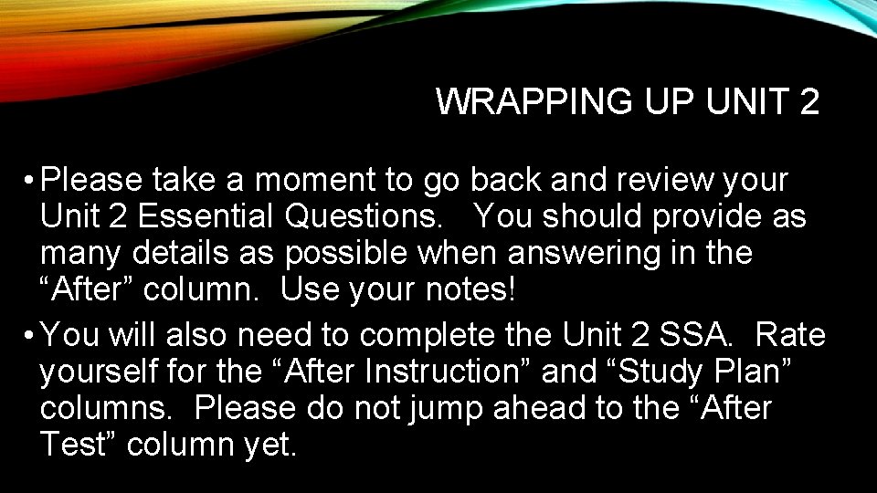 WRAPPING UP UNIT 2 • Please take a moment to go back and review