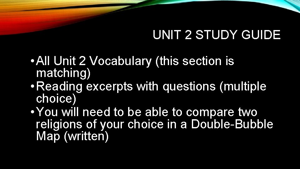 UNIT 2 STUDY GUIDE • All Unit 2 Vocabulary (this section is matching) •