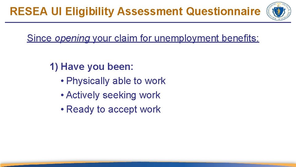 RESEA UI Eligibility Assessment Questionnaire Since opening your claim for unemployment benefits: 1) Have