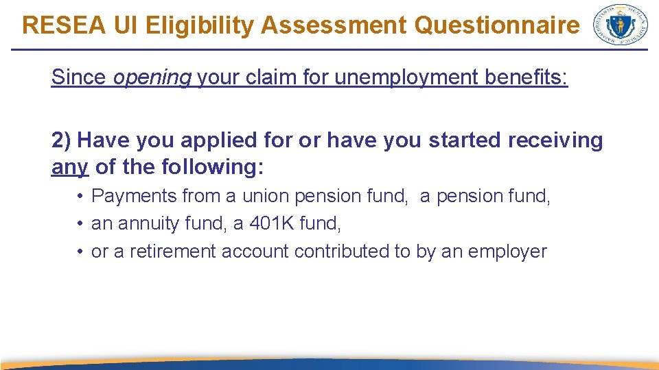 RESEA UI Eligibility Assessment Questionnaire Since opening your claim for unemployment benefits: 2) Have