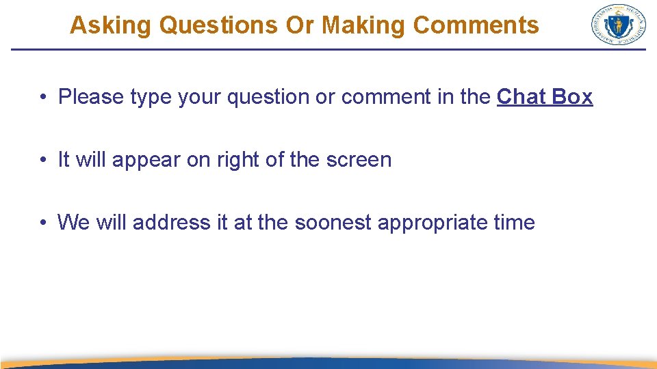 Asking Questions Or Making Comments • Please type your question or comment in the