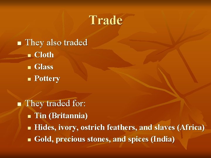 Trade n They also traded n n Cloth Glass Pottery They traded for: n