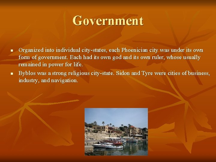 Government n n Organized into individual city-states, each Phoenician city was under its own