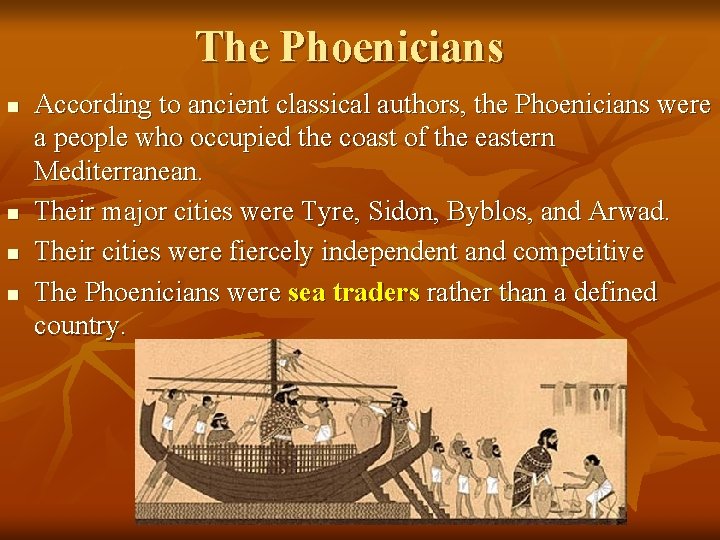 The Phoenicians n n According to ancient classical authors, the Phoenicians were a people