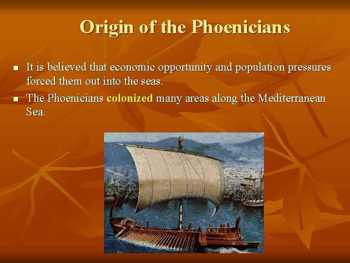 Origin of the Phoenicians n n It is believed that economic opportunity and population