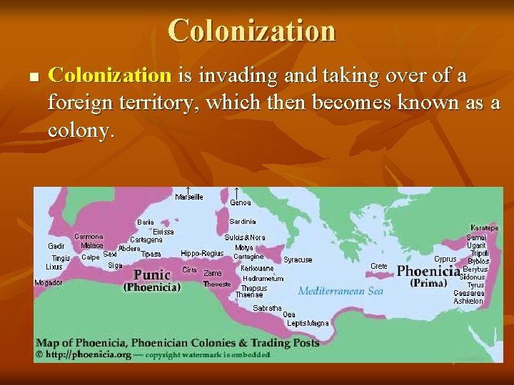 Colonization n Colonization is invading and taking over of a foreign territory, which then